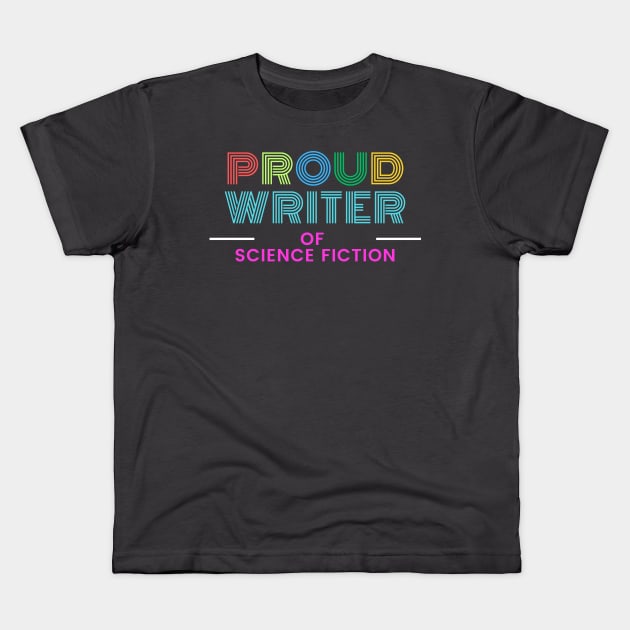 I write Science Fiction! Problems? Kids T-Shirt by Awesome Writer Stuff